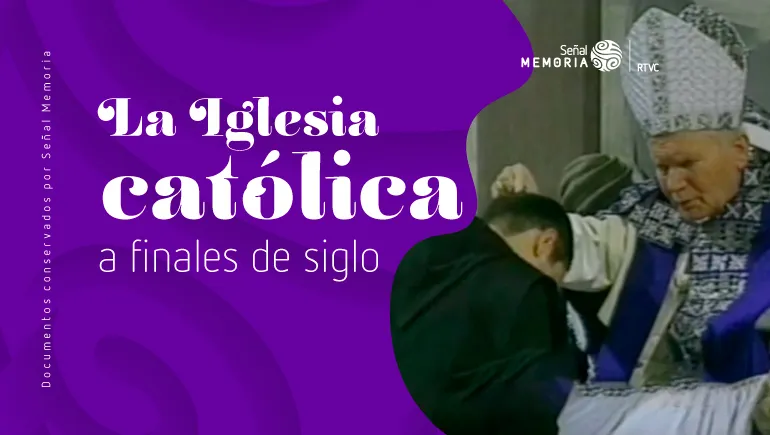 La Iglesia católica a finales de siglo