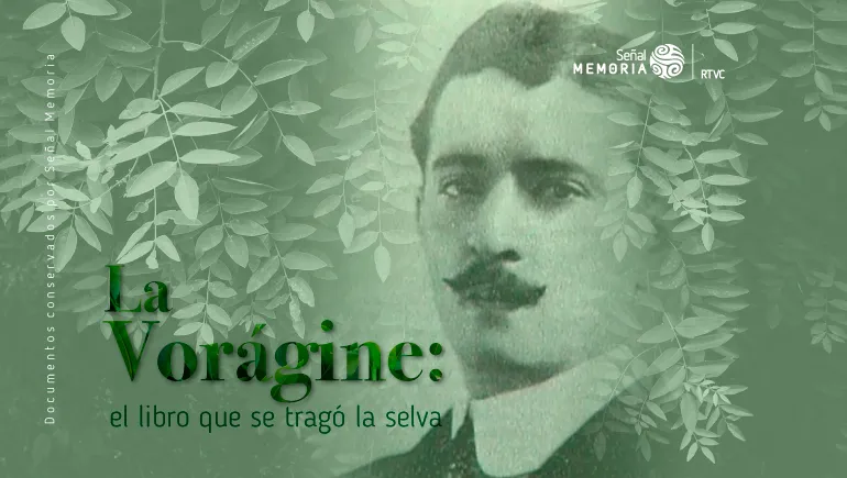 El libro que se tragó una selva: 97 años de La Vorágine