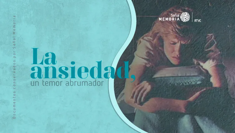 La ansiedad, un temor abrumador