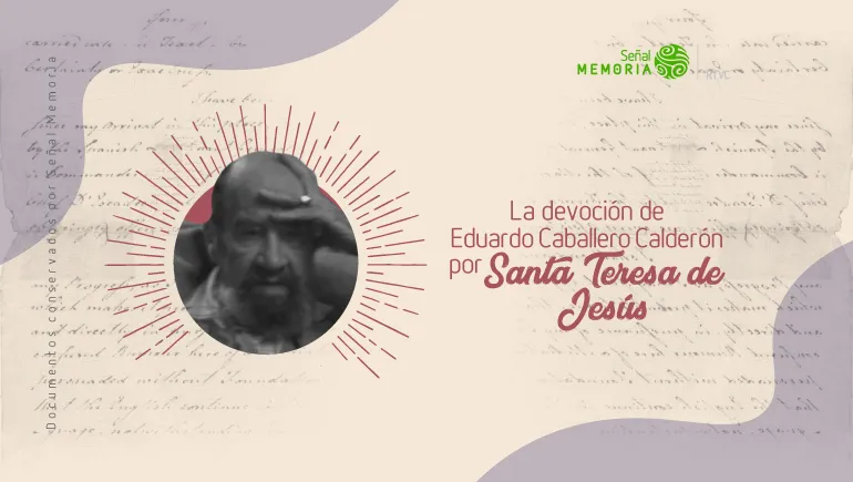 La devoción de Eduardo Caballero Calderón por Santa Teresa de Jesús