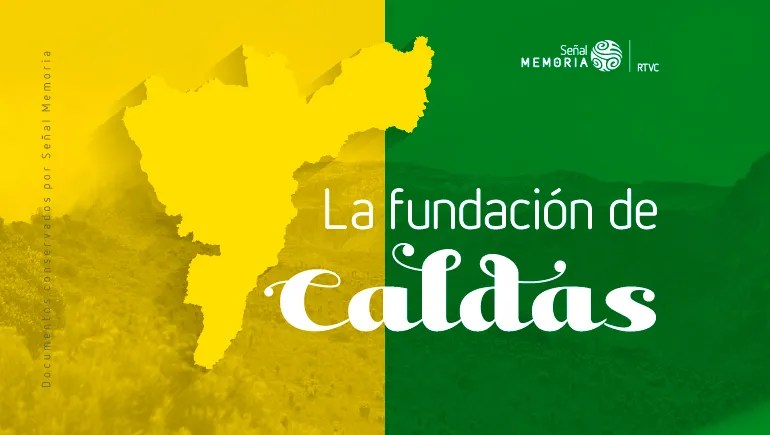 La fundación del departamento de Caldas