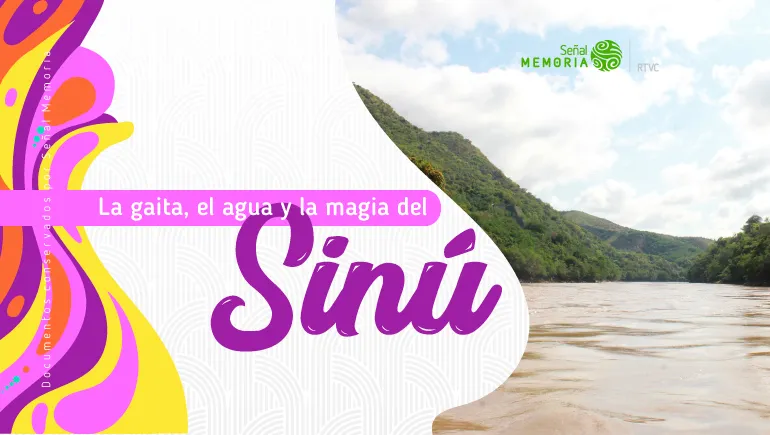 La gaita, el agua y la magia del Sinú 