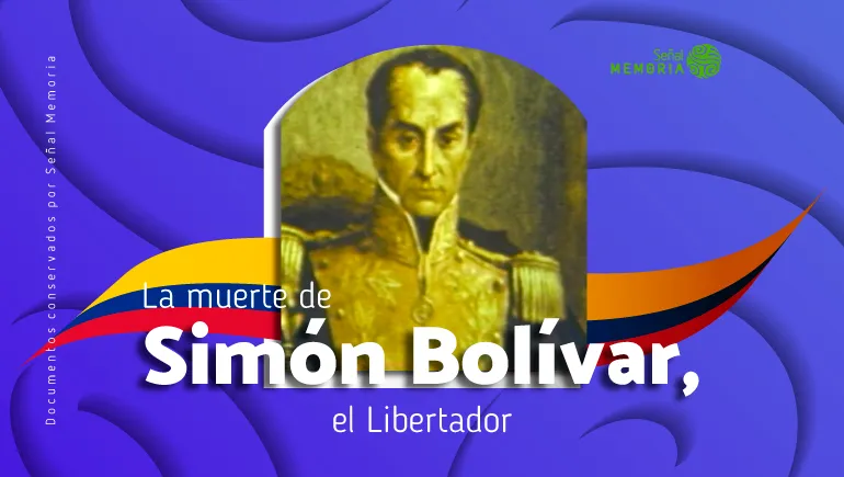 La muerte de Simón Bolívar, el Libertador
