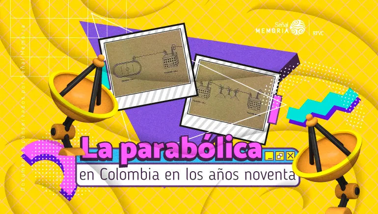 La parabólica en Colombia en los años noventa