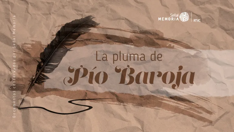 La pluma de Pío Baroja