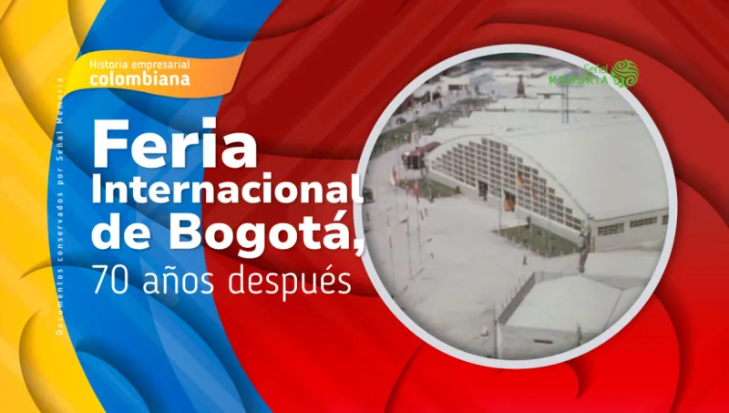 La primera Feria Internacional de Bogotá, 70 años después