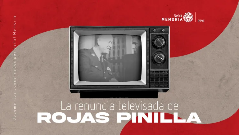 La renuncia televisada de Rojas Pinilla