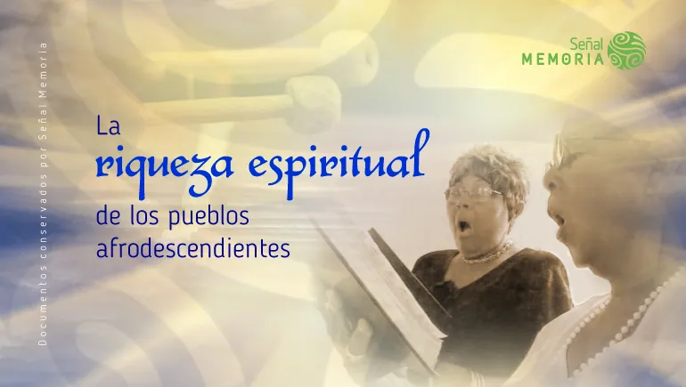 La riqueza espiritual de los pueblos afrodescendientes 