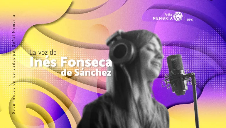 La voz de Inés Fonseca de Sánchez
