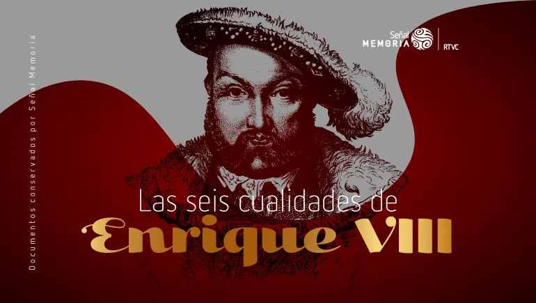 Las seis cualidades de Enrique VIII