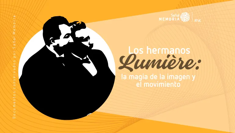 Los hermanos Lumière: la magia de la imagen y el movimiento