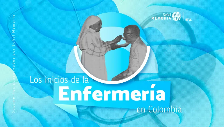 Los inicios de la Enfermería en Colombia