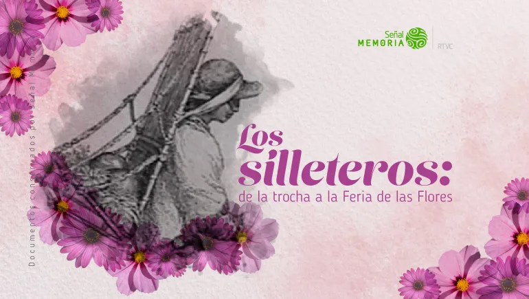 Los silleteros: de la trocha a la Feria de las Flores