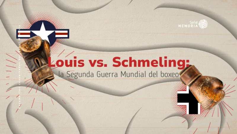 Louis vs. Schmeling: la Segunda Guerra Mundial del boxeo 
