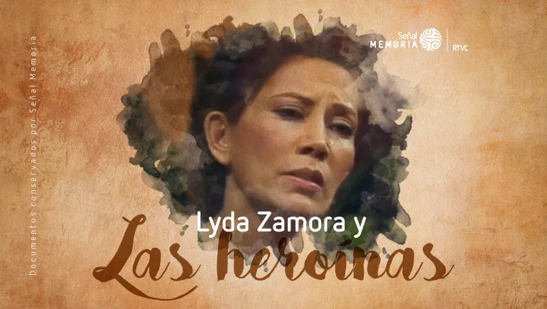 Lyda Zamora en Las heroínas