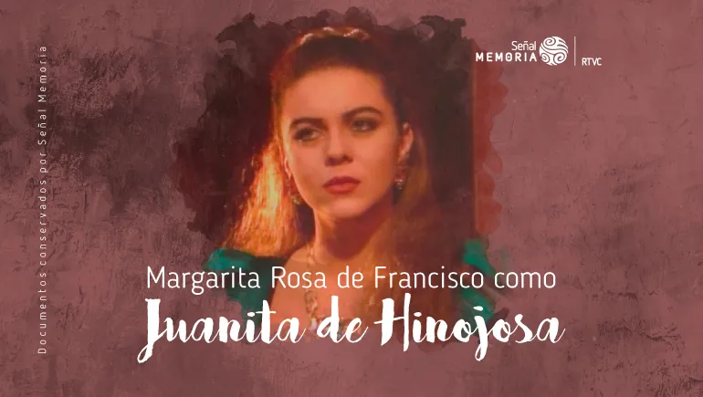 Margarita Rosa de Francisco como Juanita de Hinojosa