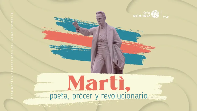Martí, poeta, prócer y revolucionario