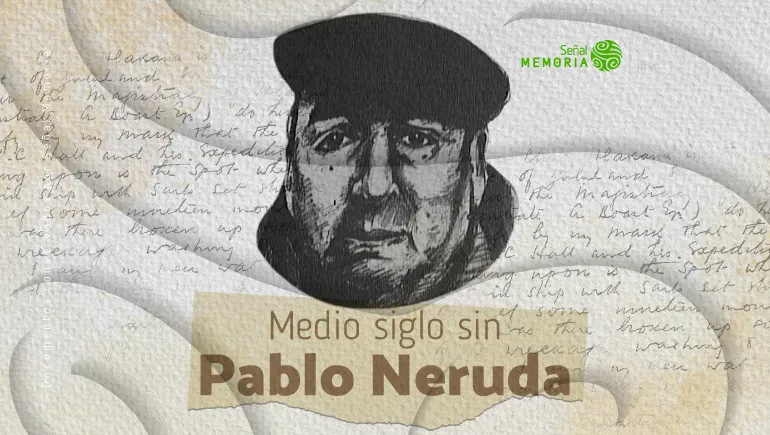 Medio siglo sin Pablo Neruda