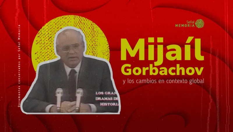 Mijaíl Gorbachov y los cambios en contexto global