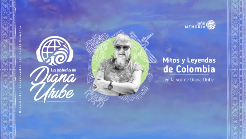 Mitos y Leyendas de Colombia en la voz de Diana Uribe