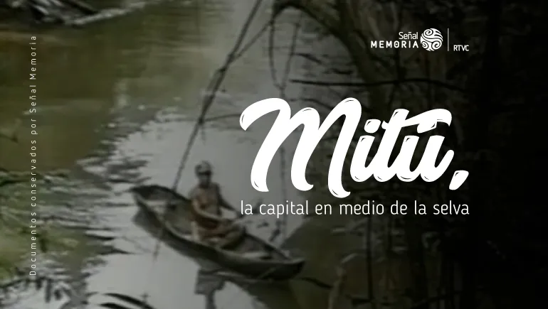Mitú, la capital en medio de la selva