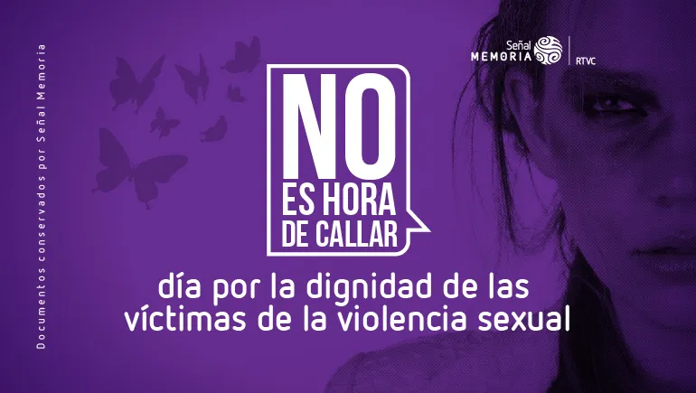 No es hora de callar: día por la dignidad de las víctimas de la violencia sexual