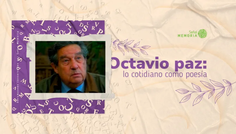Octavio paz: lo cotidiano como poesía