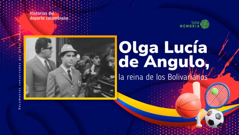 Olga Lucía de Angulo, la reina de los Bolivarianos