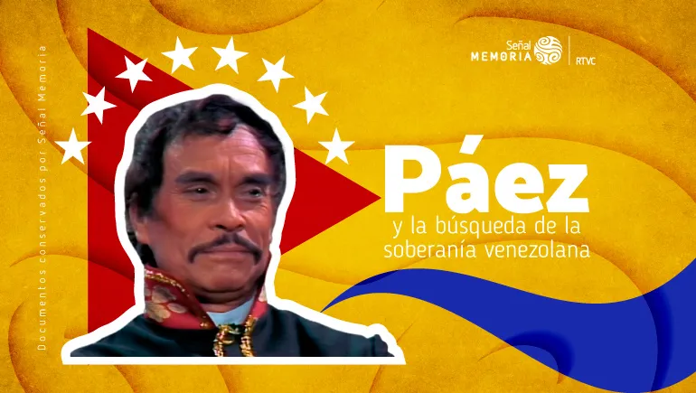 Páez y la búsqueda de la soberanía venezolana