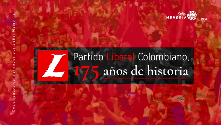Partido Liberal Colombiano, 175 años de historia.
