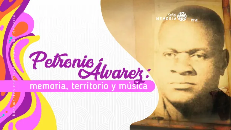 Petronio Álvarez: memoria, territorio y música