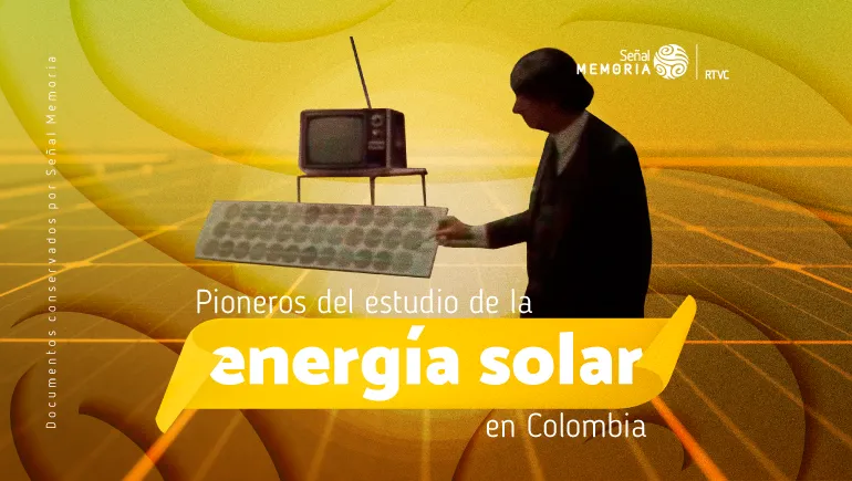 Pioneros del estudio de la energía solar en Colombia.