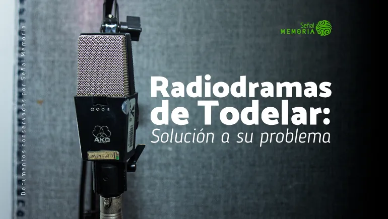 Radiodramas de Todelar: Solución a su problema