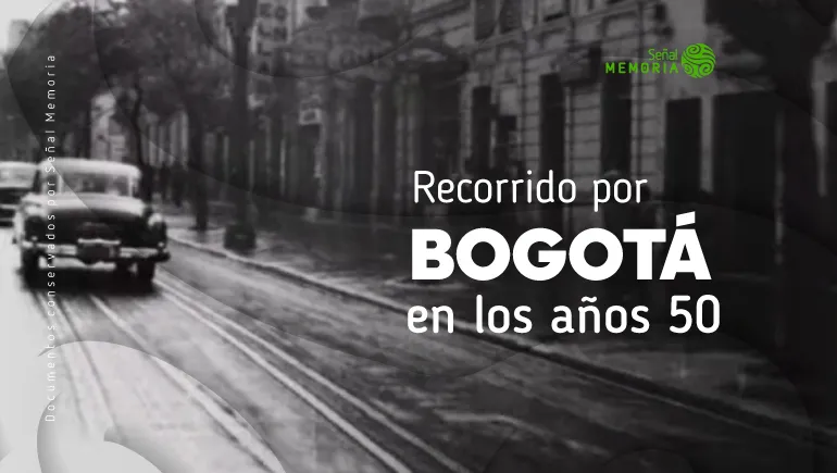 Recorrido por Bogotá en los años 50