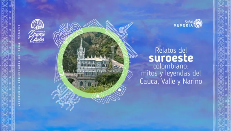 Relatos del suroeste colombiano: mitos y leyendas del Cauca, Valle y Nariño