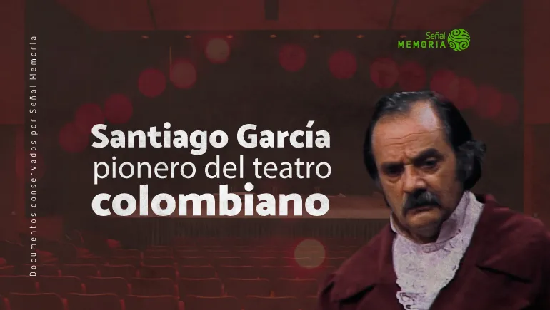 Santiago García pionero del teatro colombiano