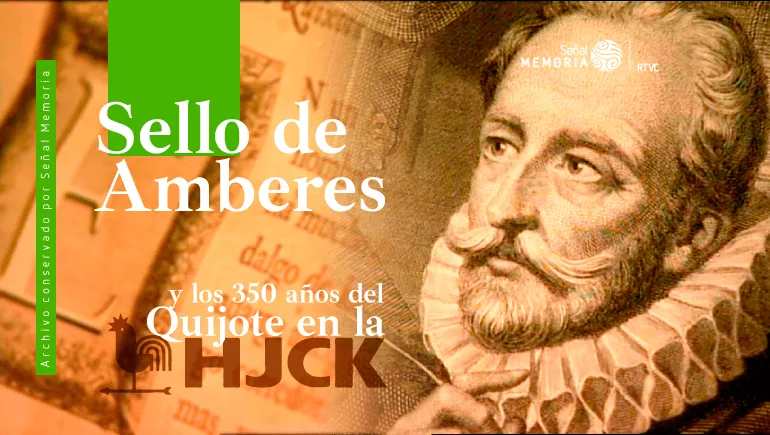 Sello de Amberes y los 350 años del Quijote en la HJCK
