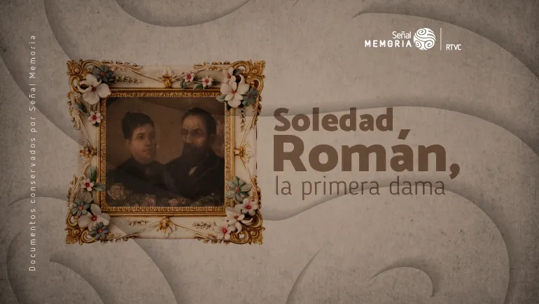 Soledad Román: la Primera Dama
