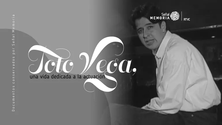 Toto Vega, una vida dedicada a la actuación