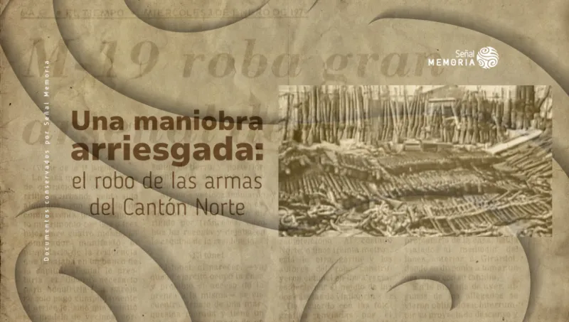 Una maniobra arriesgada: el robo de las armas del Cantón Norte