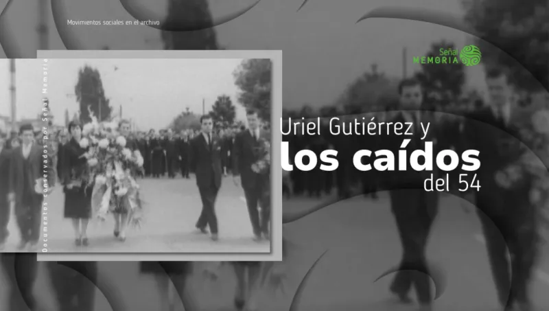 Uriel Gutiérrez y los caídos del 54
