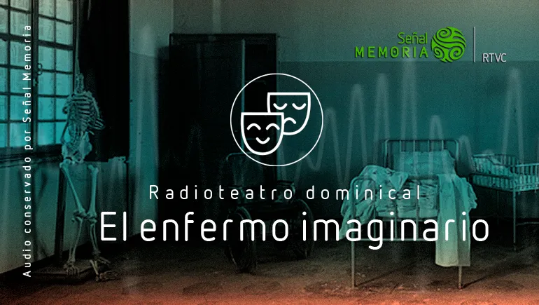 Radioteatro dominical: " El enfermo imaginario"