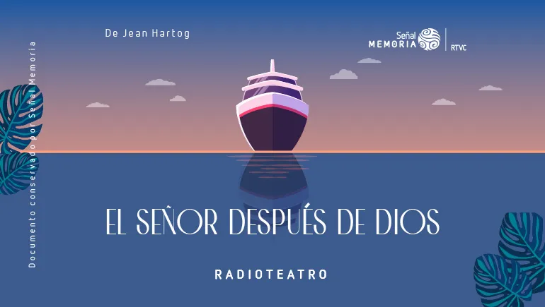 El señor después de Dios: radioteatro dominical