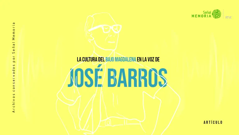La cultura del bajo Magdalena en la voz de José Barros