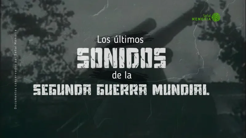 Los últimos sonidos de la Segunda Guerra Mundial