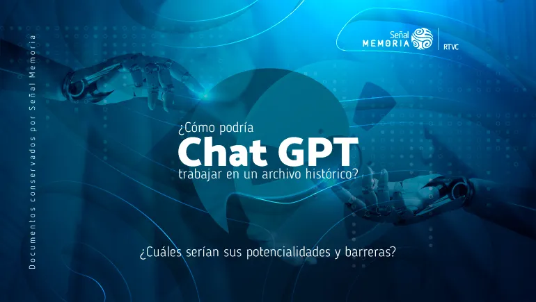 ¿Cómo podría Chat GPT  trabajar en un archivo histórico? 