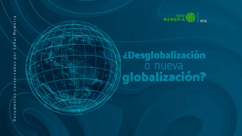  ¿Desglobalización o nueva globalización?