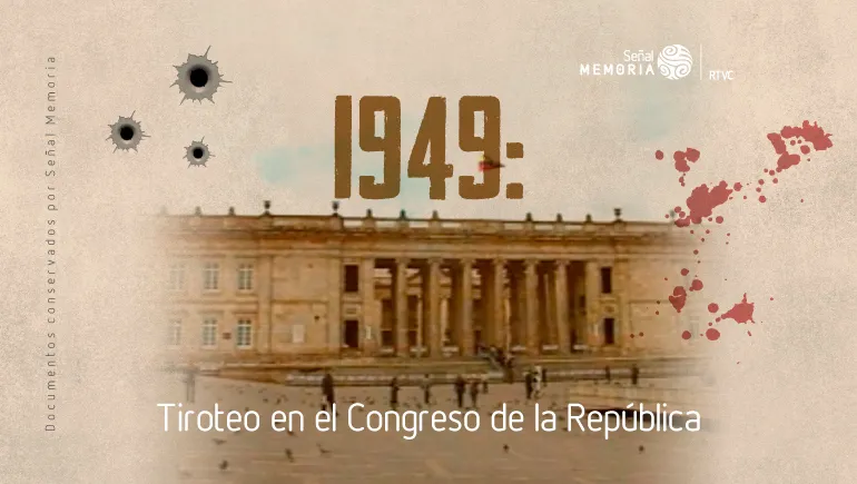 1949: Tiroteo en el Congreso de la República