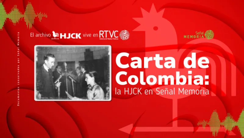 Carta de Colombia: la HJCK en Señal Memoria