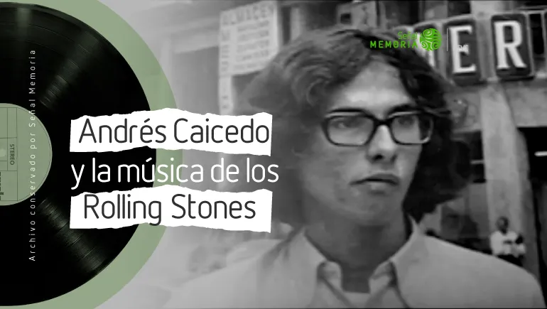 Andrés Caicedo y los Rolling Stones